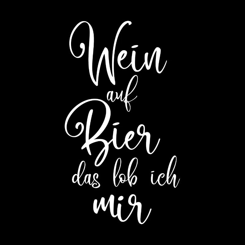 Wein auf Bier das lob ich mir - Wein