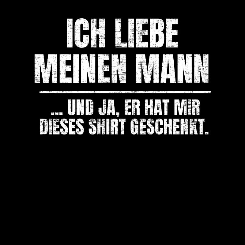 Ich liebe meinen Mann lustiger Spruch