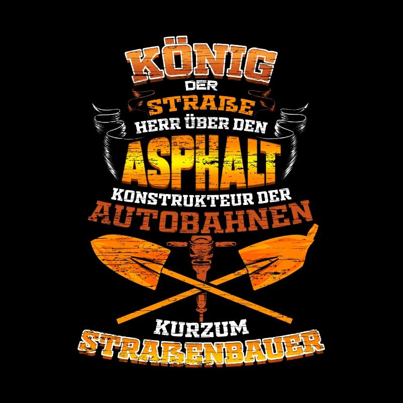 Straßenbauer Straßenbau Bauarbeiter König Asphalt