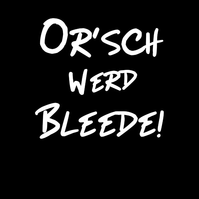 Orsch werd Bleede - Lustiger Ossi Spruch Sächsisch