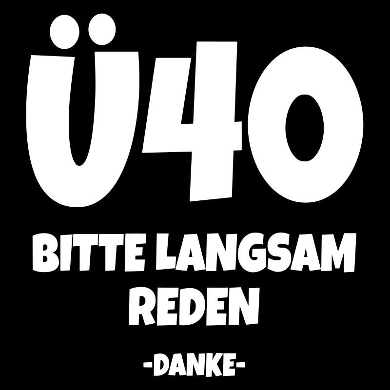 Ü40 - Bitte langsam reden - Über 40 Jahre
