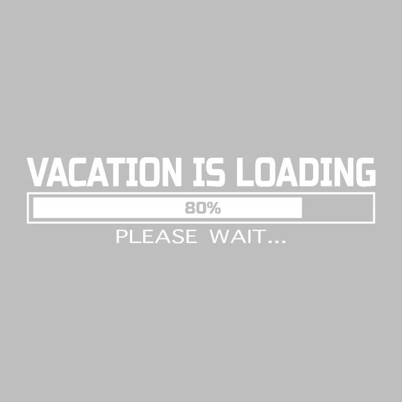 VACATION IS LOADING