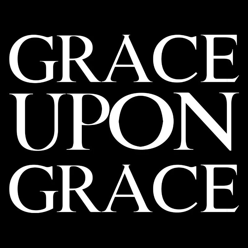 Grace Upon Grace