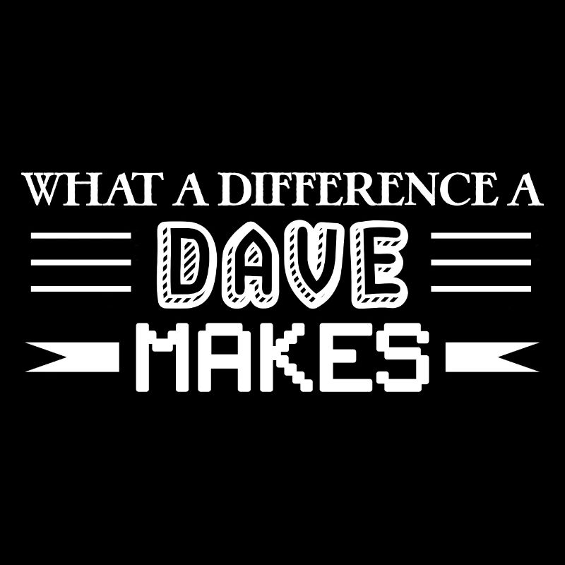 Quelle différence fait un Dave