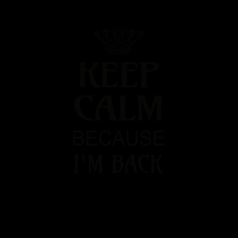 Keep Calm because I am back