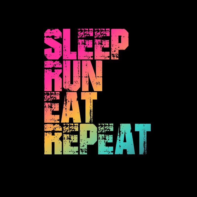 Für Läufer: SLEEP, RUN, EAT, REPEAT