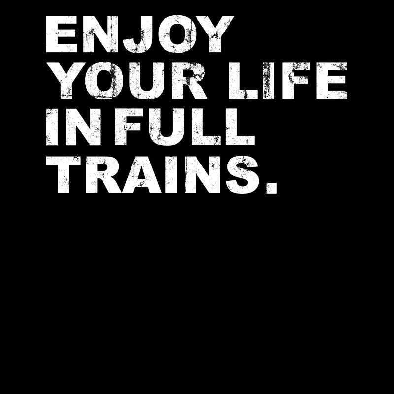 Denglisch Enjoy Your Life in Full Trains,