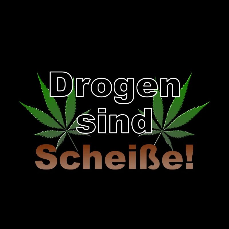 Drogen sind Scheiße Cannabis Hanf Gras Ganja kiffe