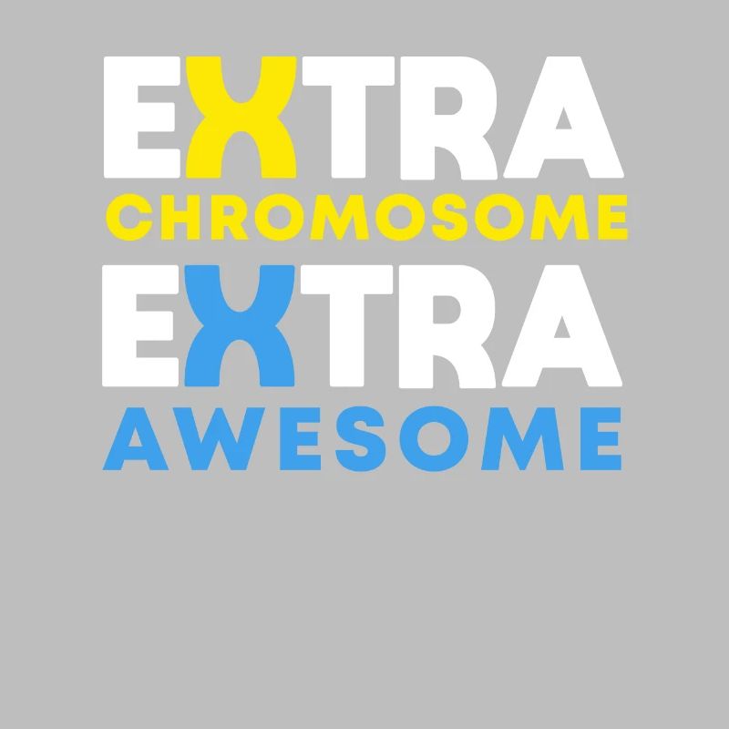 Extra chromosomes Extra Awesome Down Syndrome Aware