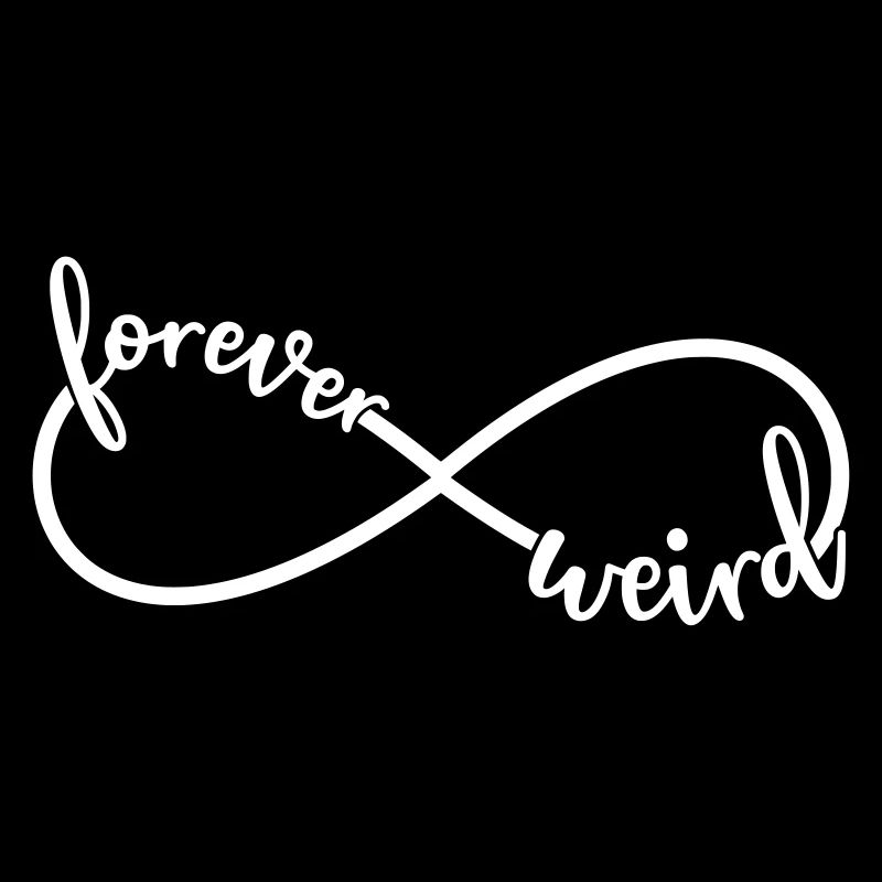 Für immer seltsam Lustiger Spruch Infinity Symbol