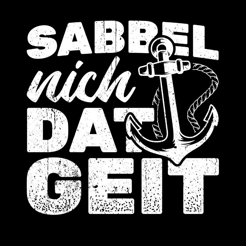 Sabbel Nich Dat Geit - Moin Anker - Norddeutsch Pl