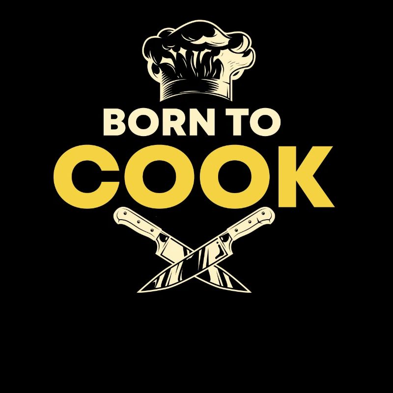 Born To Cook Hobby Chef Chef Kitchen