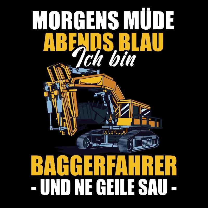 Baggerführer Morgens Müde Abends Blau Baggerfahrer