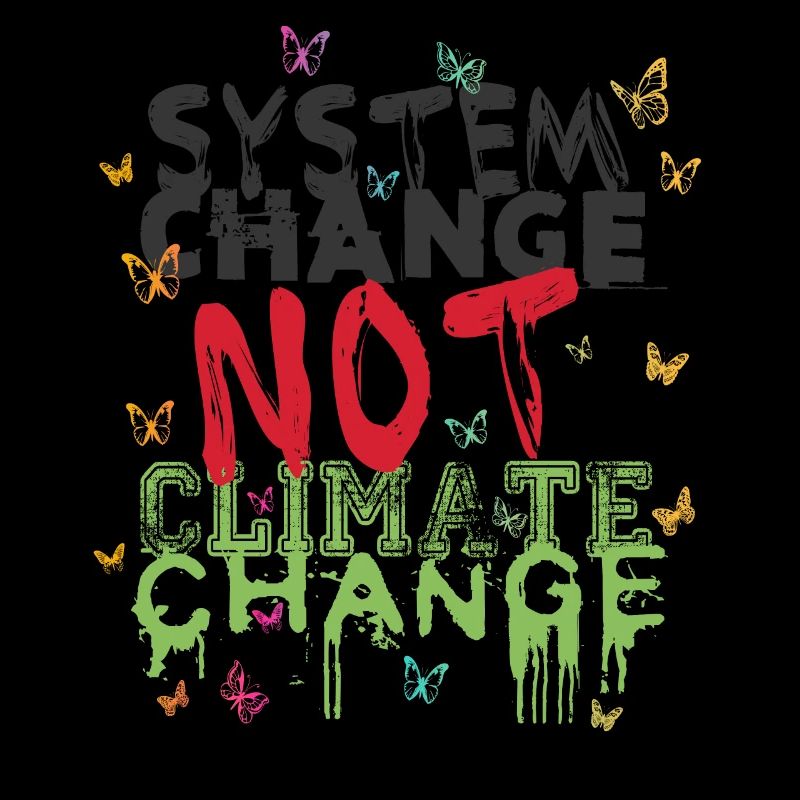 System Change - not Climate Change