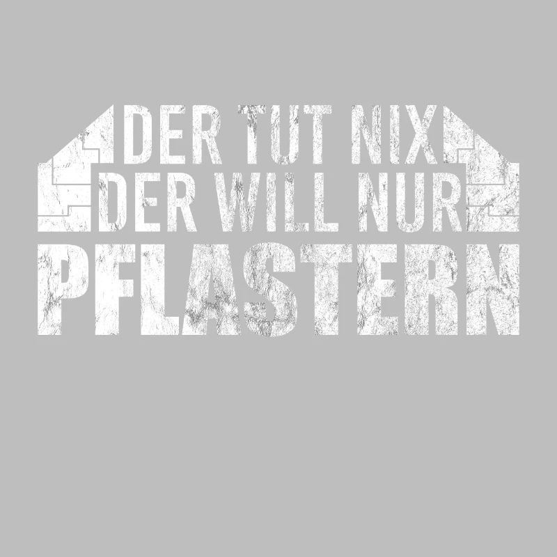 Der will nur Pflastern Pflasterer Straßenbauer
