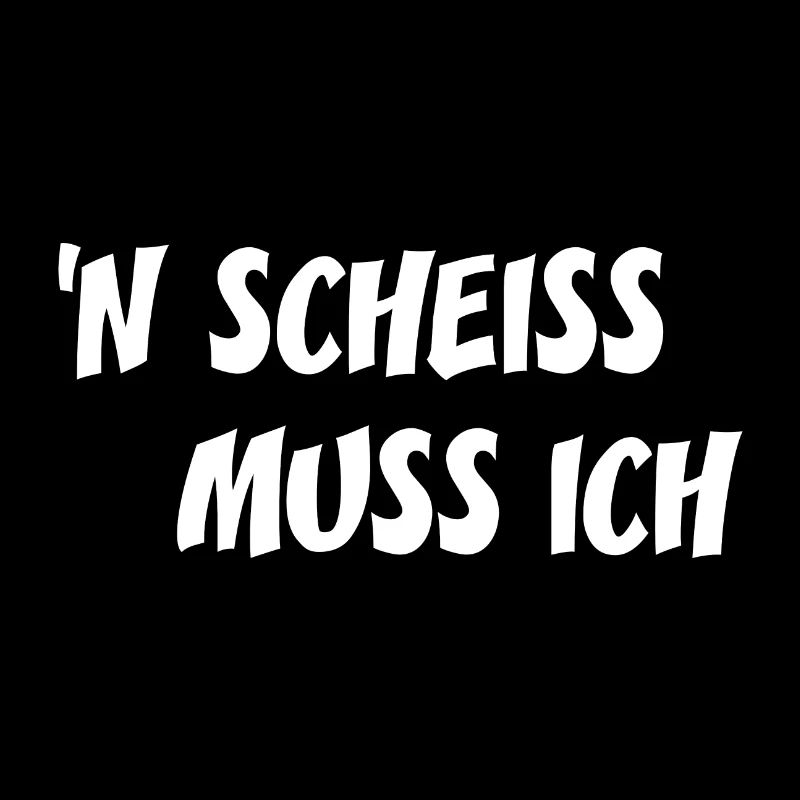 Nen Scheiss muss ich