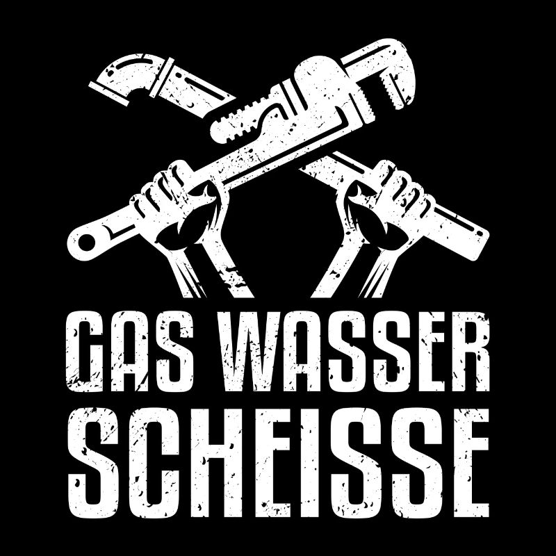 Gas Wasser Scheisse - Lustiges Klempner Geschenk