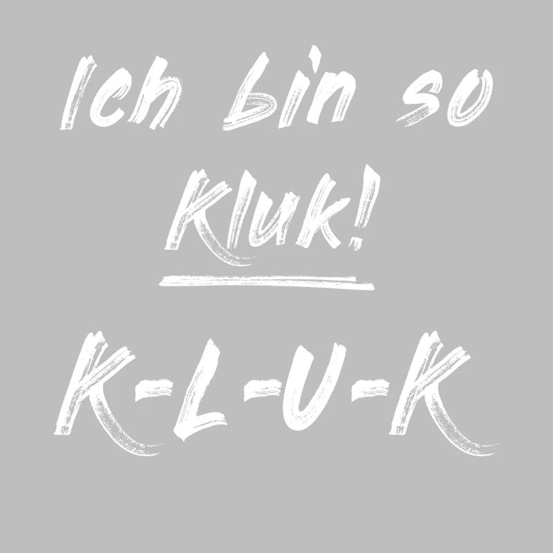 Ich bin so Kluk! K L U K