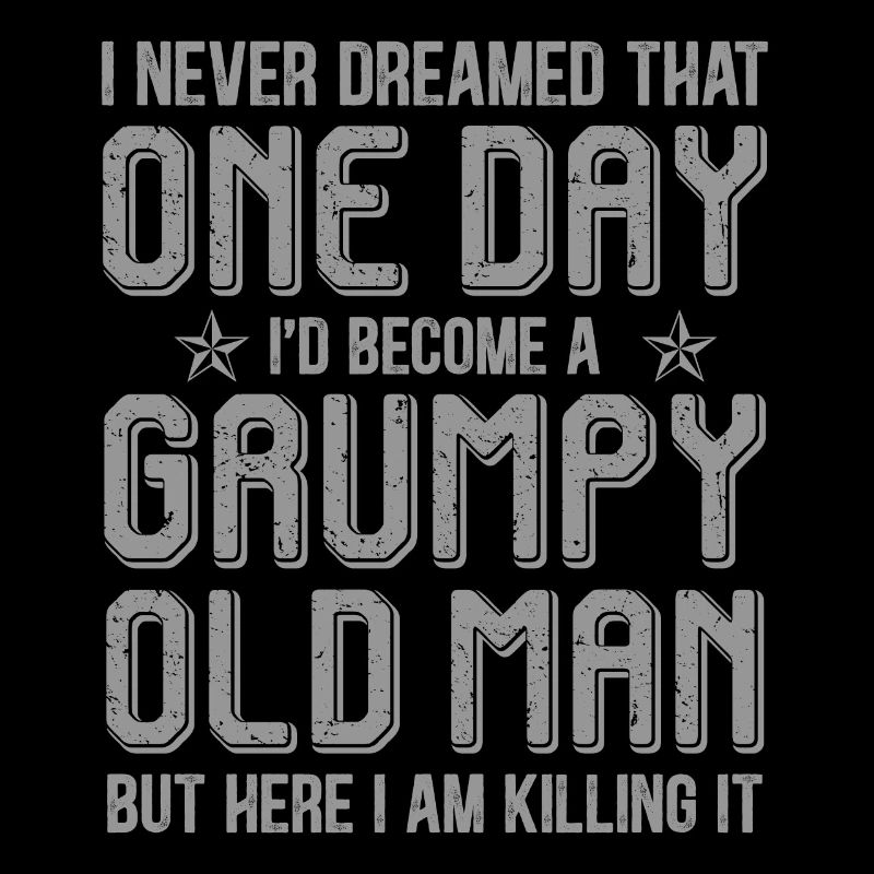 Grumpy Old Man Killing It