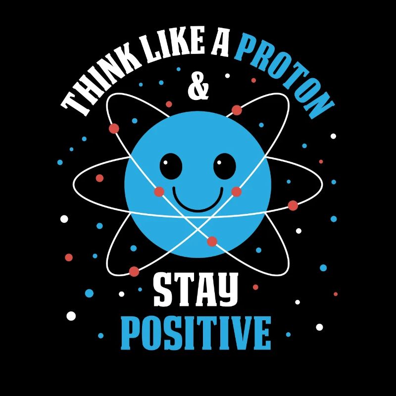 Pensez comme un proton et restez positif