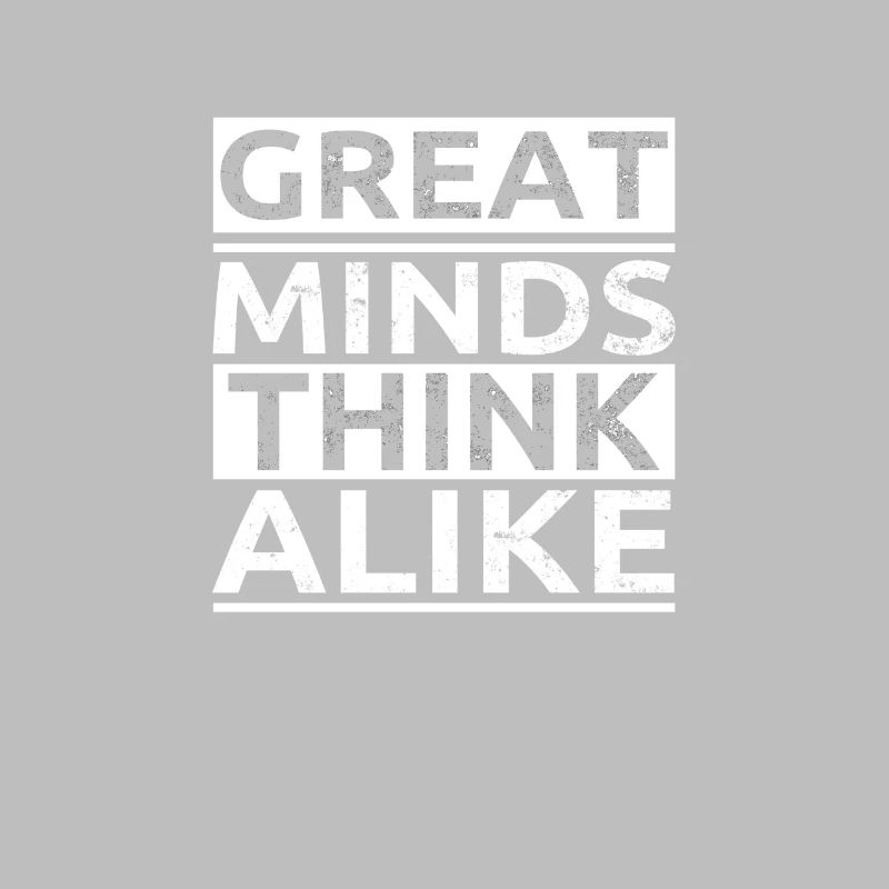 Great Minds Think Alike - Great Personalities
