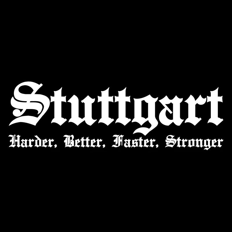 Stuttgart Harder, Better, Faster, Stronger