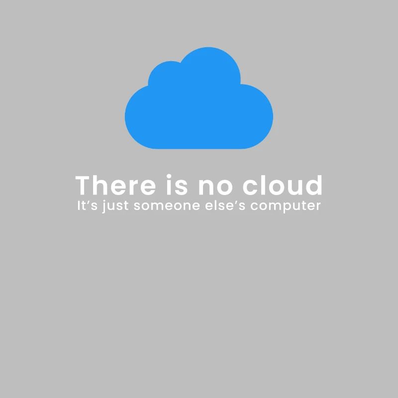 Il n'y a pas de cloud C'est juste quelqu'un d'autre ordinateur