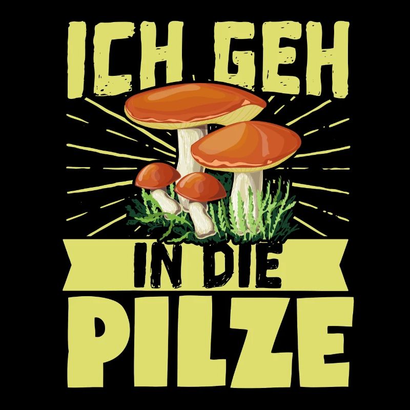 Ich Geh In Die Pilze Geschenkidee