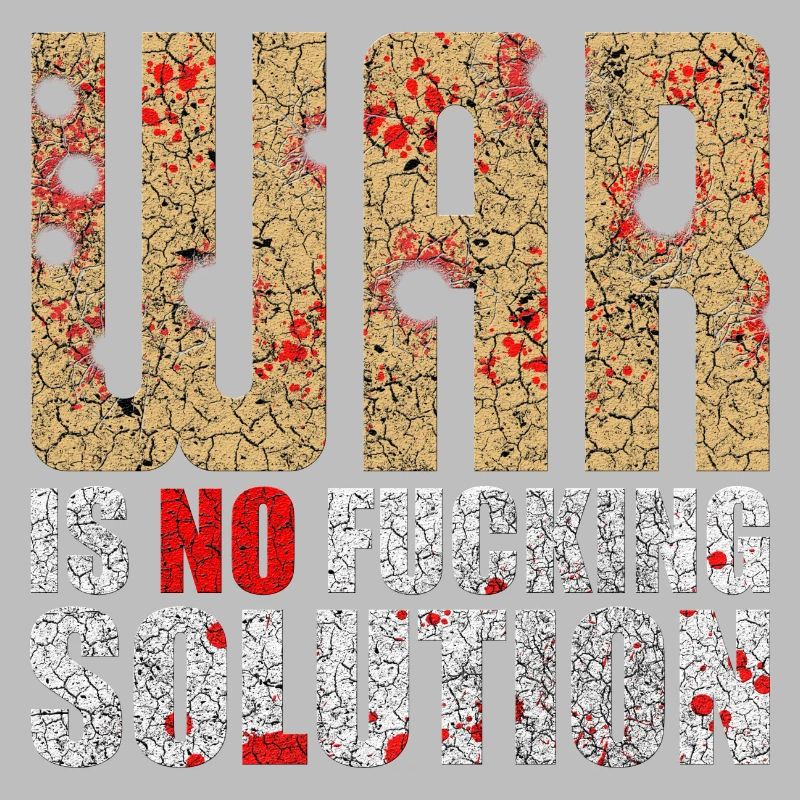 War is no solution | War is not a solution