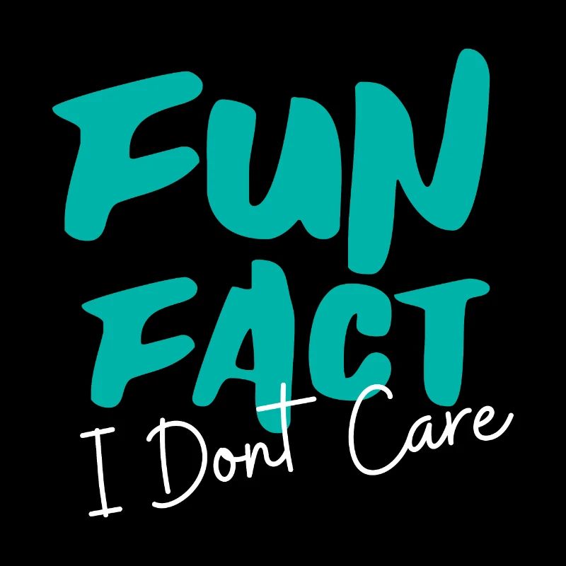 Interessiert mich nicht "Fun fact, i don't care"