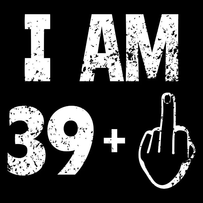 Ich Bin 39 - Geburtstag,Lustig,Geschenk
