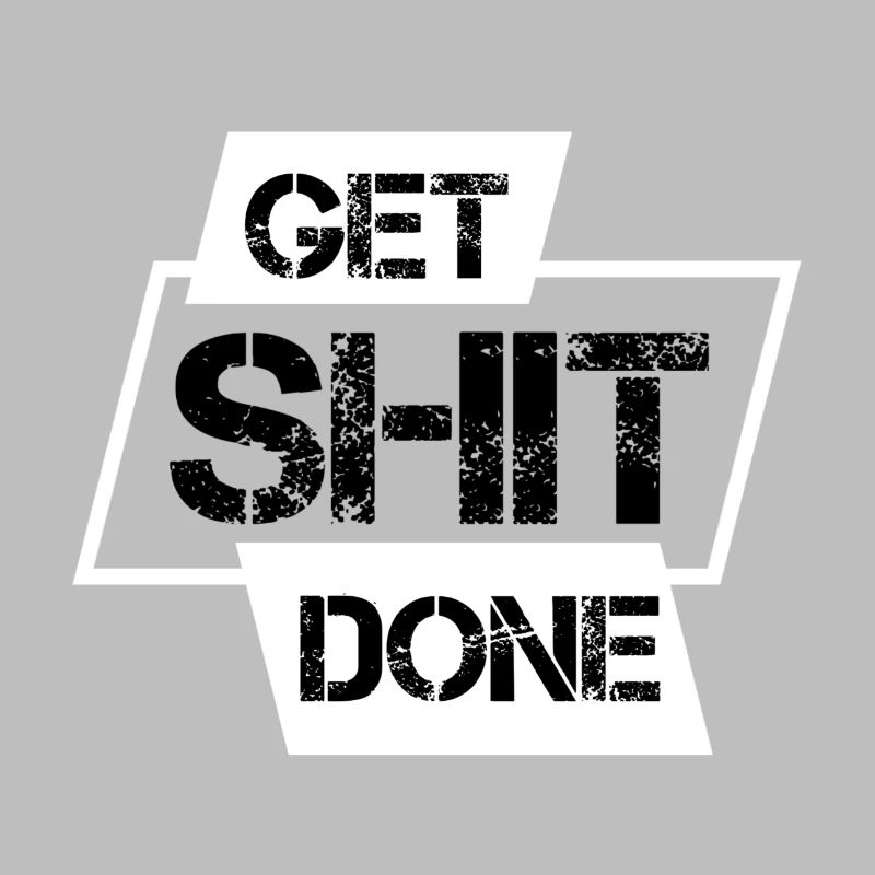 Get Shit Done