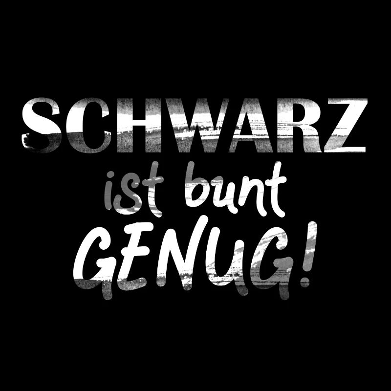 Schwarz ist bunt genug!