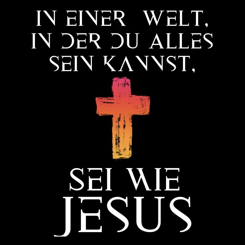 Jesus Christus Shirt - Sei wie Jesus