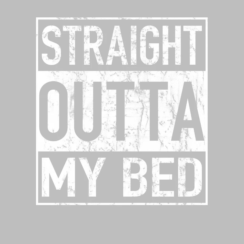 Straight Outta MY BED