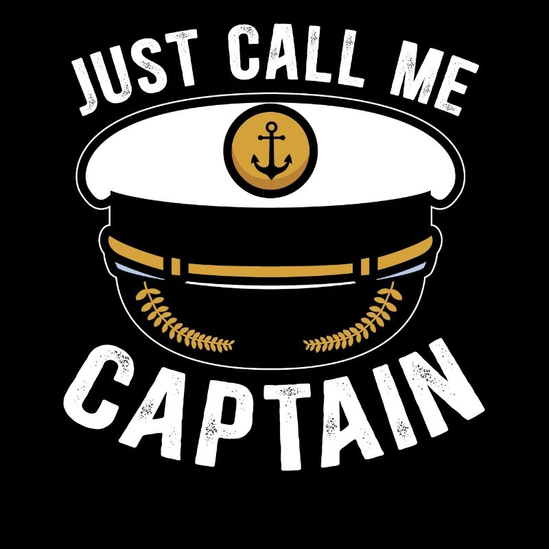 Just Call Me Captain Sailor Chief Mate Mariner