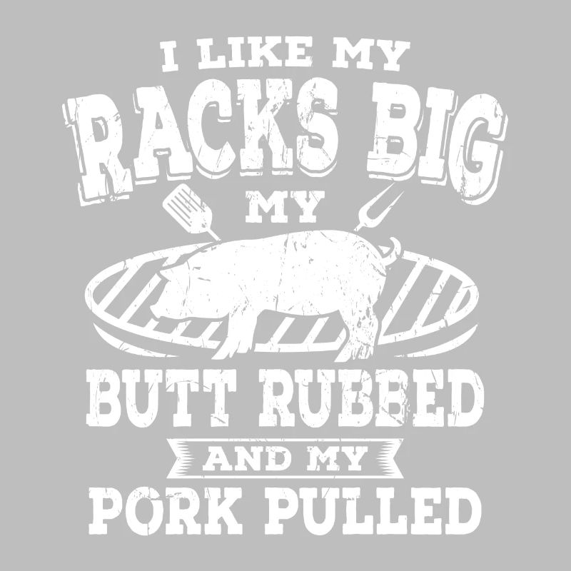 My Butt Rubbed My Pork Pulled BBQ Grillen Grill