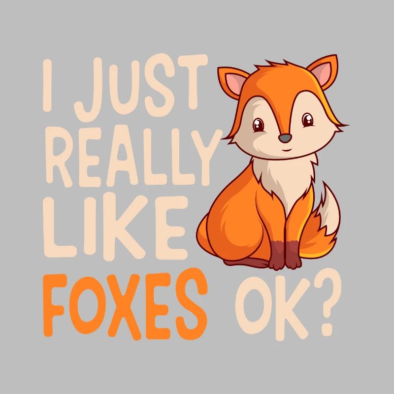 I Just Really Like Foxes OK Fox Lovers Foxes