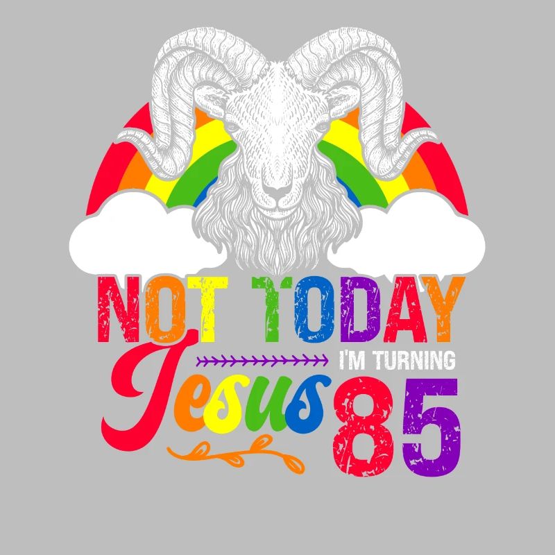 Not today Jesus I will be 85 Rainbow sheep