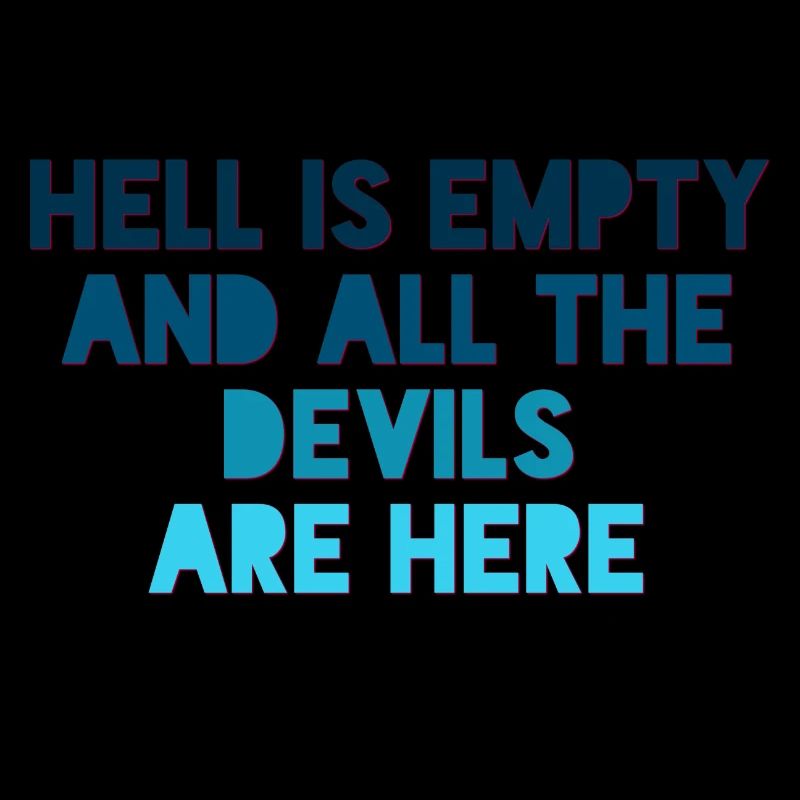 HELL IS EMPTY AND ALL THE DEVILS ARE HERE XO431
