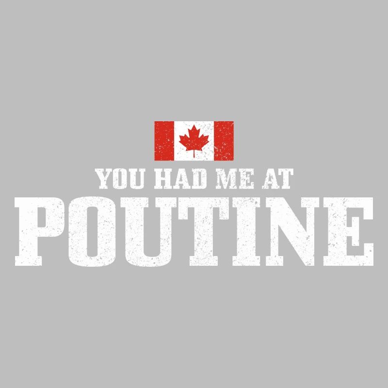 You Had Me At Poutine Canada