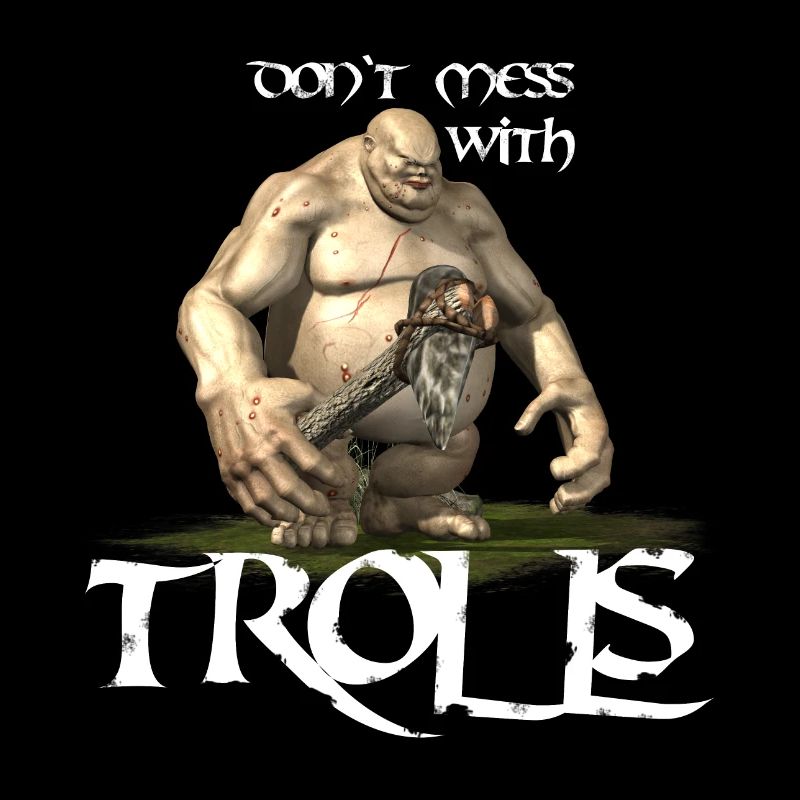Troll - Don`t mess with Trolls - Krieger Gamer Mot