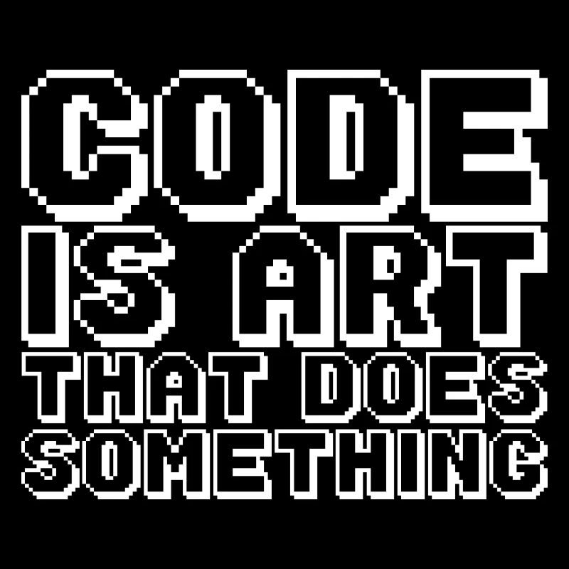 Le code est un art qui fait quelque chose