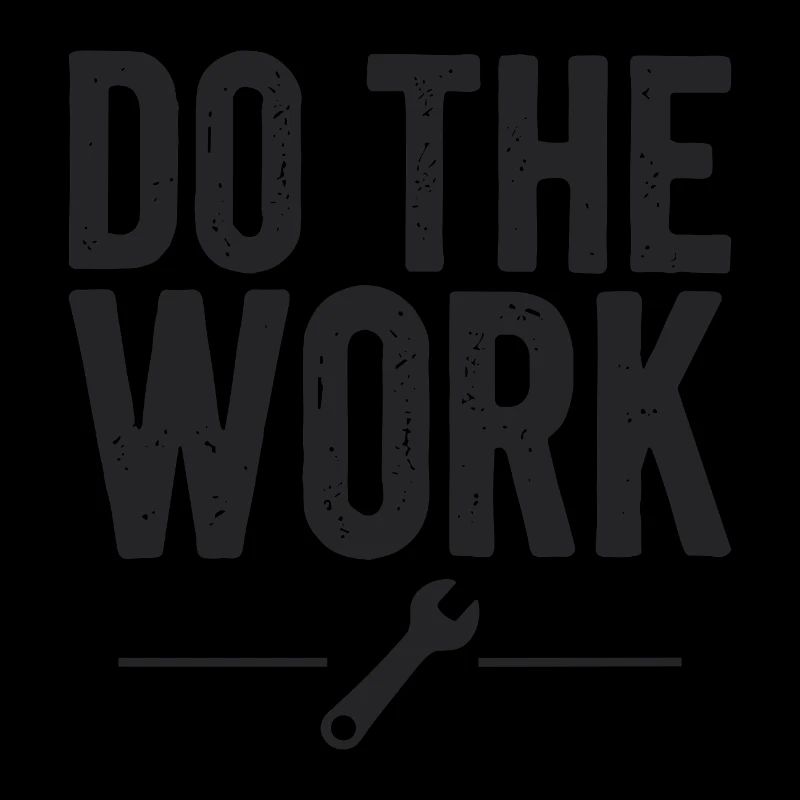 Do the Work Saying Quote