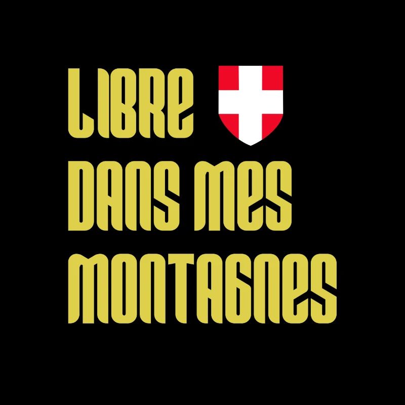 Libre dans mes montagnes - Savoie / Savoyard