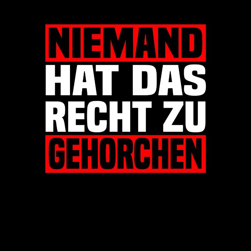 niemand hat das Recht zu gehorchen