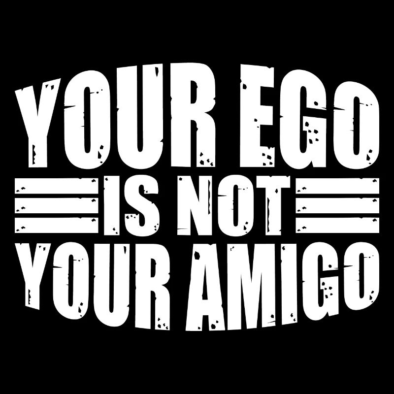 Your Ego Is Not Your Amigo 30