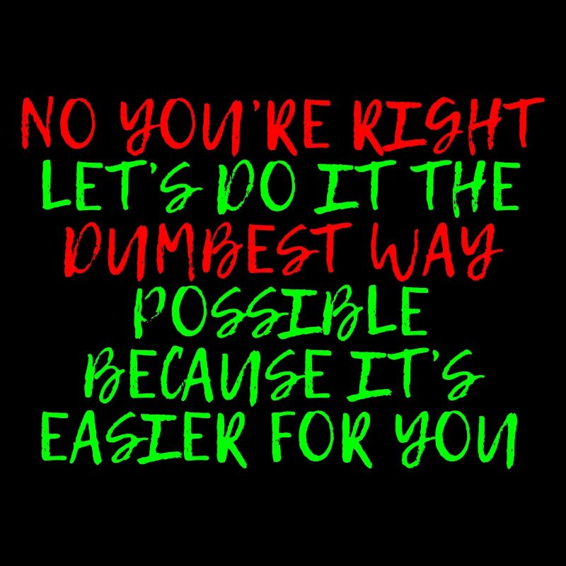 Let's Do It The Dumbest Way Possible 4