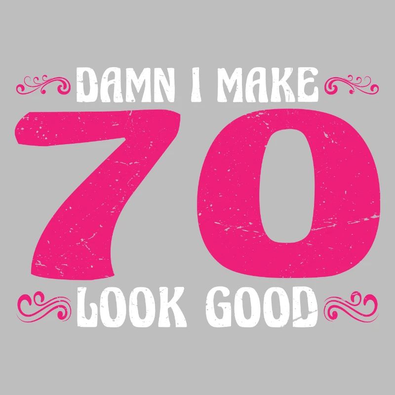 Damn I Make 70 Look Good 3