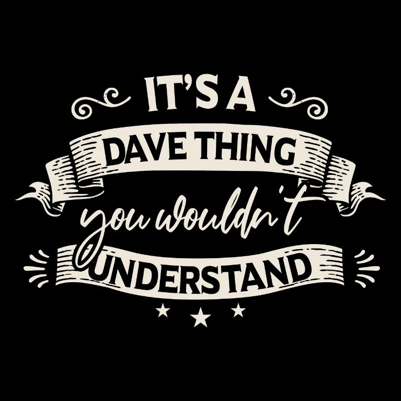 C’est une chose de Dave que vous ne comprendriez pas